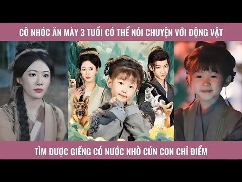 Cô nhóc ăn mày 3 tuổi có thể nói chuyện với động vật tìm được giếng có nước nhờ cún con chỉ điểm