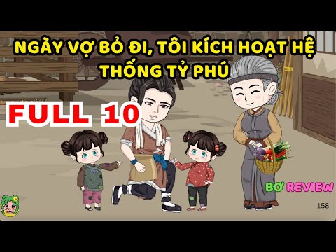 TẬP  01-10 | Ngày Vợ Bỏ Đi, Tôi Kích Hoạt Hệ Thống Tỷ Phú | Bơ Rì Viu Official