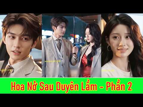 Hoa Nở Sau Duyên Lầm - Phần 2 | Full
