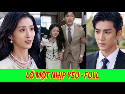 Lỡ Một Nhịp Yêu - Full Tập | Chuyện cũ khép lại, hành trình mới bắt đầu