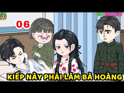 TẬP 06 | Kiếp Này Phải Làm Bà Hoàng | Bơ Rì Viu Official