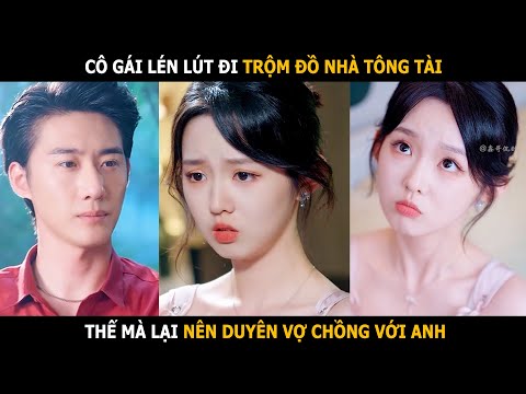 Cô gái đi trộm đồ nhà tông tài, thế mà lại nên duyên vợ chồng với anh