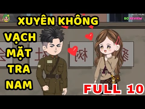 TẬP 01-10 | Xuyên Không Vạch Mặt Tra Nam | Bơ Rì Viu Official