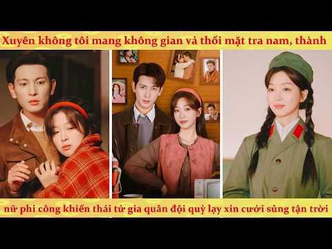Xuyên về năm 70 nữ phụ pháo hôi được cả nhà cưng chiều