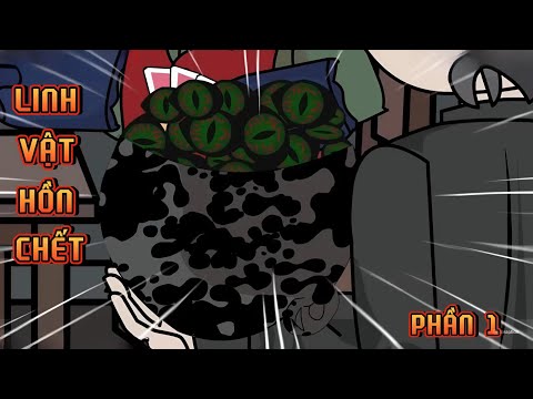 PHẦN 1 | LINH VẬT HỒN CHẾT