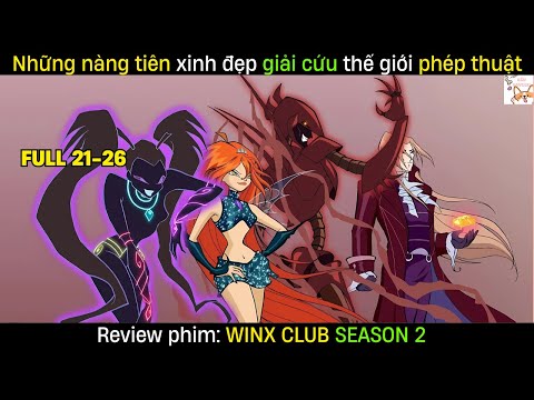 Review phim| WINX CLUB SEASON 2 FULL 21-26 | Gâu Review