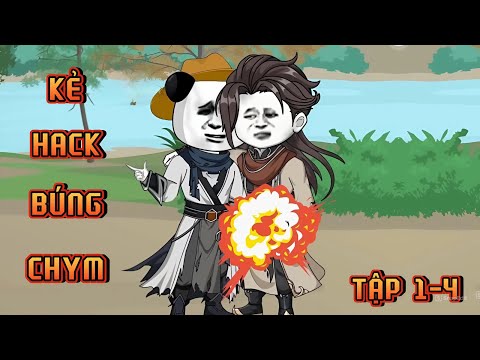 TẬP 1-4 | KẺ HACK BÚNG CHYM
