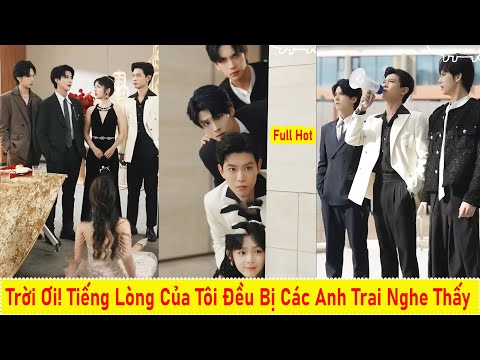 Trời Ơi! Tiếng Lòng Của Tôi Đều Bị Các Anh Trai Nghe Thấy