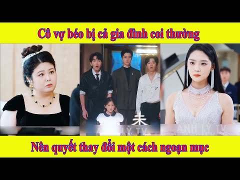 Hoa Táo Dại | Hoa Táo Phai Màu | Cô vợ béo bị cả gia đình coi thường nên đã thay đổi ngoạn mục