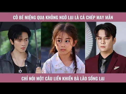 Cô bé miệng quạ không ngờ lại là các chép may mắn chỉ nói một câu liền khiến bà lão sống lại