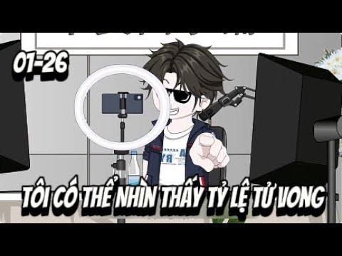 Full (01-26) Tôi Có Thể Nhìn Thấy Tỷ Lệ Tử Vong | Sub Review