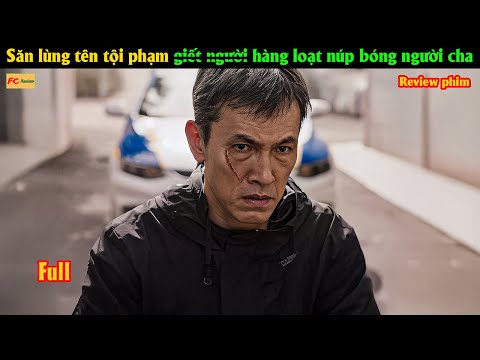 Săn lùng tên tội phạm d.í.t người hoàng loạt núp bóng người cha  - Review phim Hàn