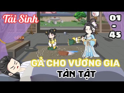 Tập 1 - 45 | Tái Sinh Gả Cho Vương Gia Tàn Tật | Cáo Ú Review