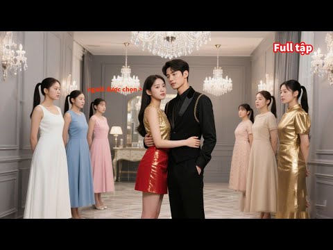 Tổng tài được bà nội sắp xếp xem mắt với 700 cô gái, nhưng anh chỉ yêu mình cô gái bị câm điếc !