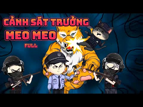 (Full) CẢNH SÁT TRƯỞNG MEO MEO || Great Sub