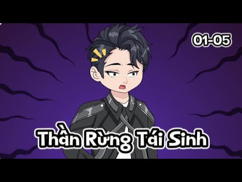 Thần Rừng Tái Sinh Tập 01-05 | Sub Review