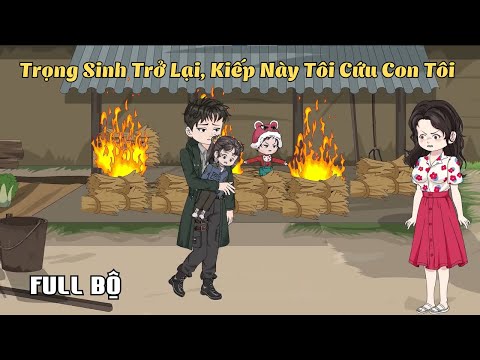 FULL BỘ | Trọng Sinh Trở Lại, Kiếp Này Tôi Cứu Con Tôi | Cáo Ú Review