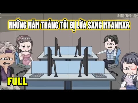 Full | Những Năm Tháng Tôi Bị Lừa Sang Myanmar | Sub Review