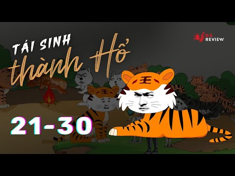 Tập 21 - 30 | Tái Sinh Thành Hổ | Gà Review