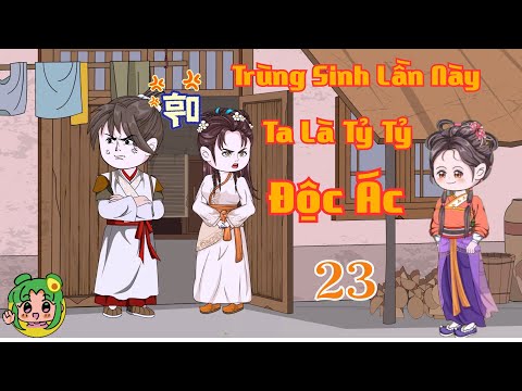 TẬP 23 - Trùng Sinh Lần Này Ta Là Tỷ Tỷ Độc Ác  | Bơ Review