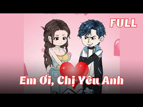 Full Version | Em Ơi, Chị Yêu Anh | Gà Review