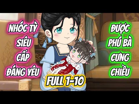 Nhóc Tỳ Siêu Cấp Đáng Yêu Được Phú Bà Cưng Chiều Full 1-10