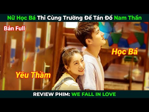 [Review Phim] Nữ Học Bá Thi Cùng Trường Để Tán Đổ Nam Thần | Tóm Tắt Phim Ngôn Tình Hay Nhất 2024