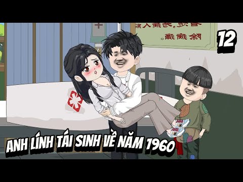 Anh Lính Tái Sinh Về Năm 1960 - Tập 12 | Great Sub