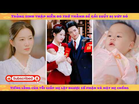 Tiếng lòng: Trùng sinh thập niên 80 thành con gái bị vứt bỏ, tôi dùng tiếng lòng giúp mami lật kèo