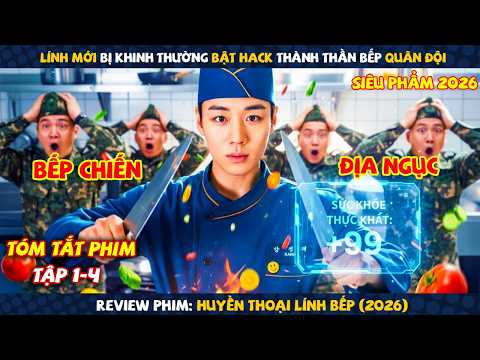 Review Phim: Linh Mới Bật Hack Thành Thần Bếp Quân Đội | Huyền Thoại Linh Bếp (2026) | Tập 1-4