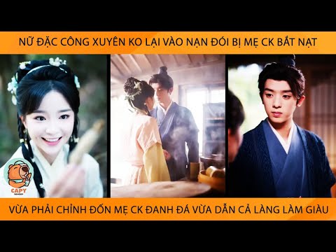 Nữ Đặc Công Xuyên Ko Lại Vào Nạn Đói Bị Mẹ Ck BắtNạt Vừa Phải ChỉnhĐốn Mẹ Ck Vừa Dẫn Cả Làng Lm Giàu