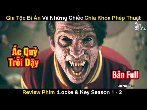 Gia Tộc Pháp Sư Bí Ẩn Và Bí Mật Về Những Chiếc Chìa Khóa Phép Thuật | Review Phim Locke & Key Full