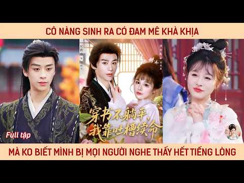 Cô nàng sinh ra có đam mê khà khịa mà không biết mình bị mọi người nghe thấy hết tiếng lòng