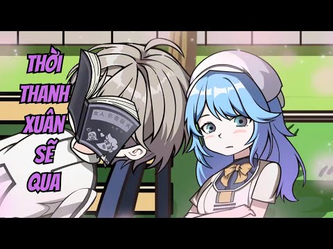 Full (1-4) | Thời Thanh Xuân Sẽ Qua - Bạch Tiên Sinh