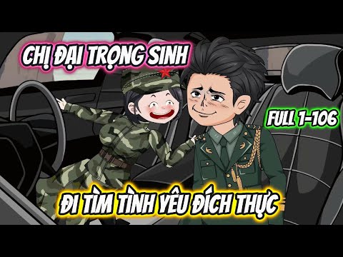 Chị Đại Trọng Sinh Đi Tìm Tình Yêu Đích Thực Full 1-106