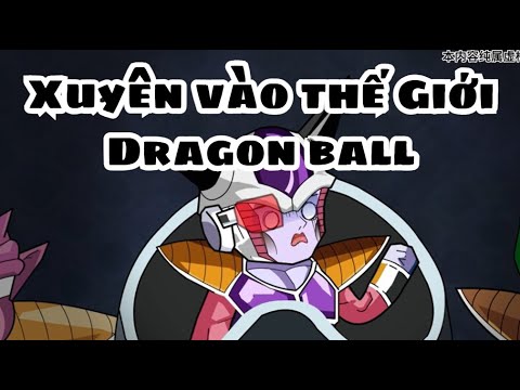 Xuyên Vào Thế Giới DRAGON BALL | Lê Tính