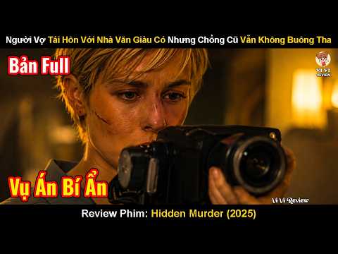 Review Phim: Người Vợ Tái Hôn Với Nhà Văn Giàu Có Nhưng Chồng Cũ Vẫn Không Buông Tha | Hidden Murder