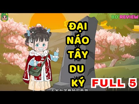 TẬP 01-05 | Đại Náo Tây Du Ký| Bơ Rì Viu Official
