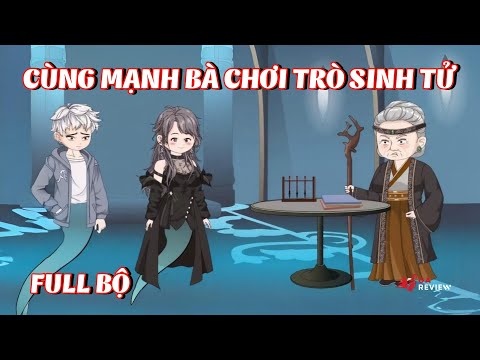 Full Bộ | Cùng Mạnh Bà Chơi Trò Sinh Tử | Gà Review