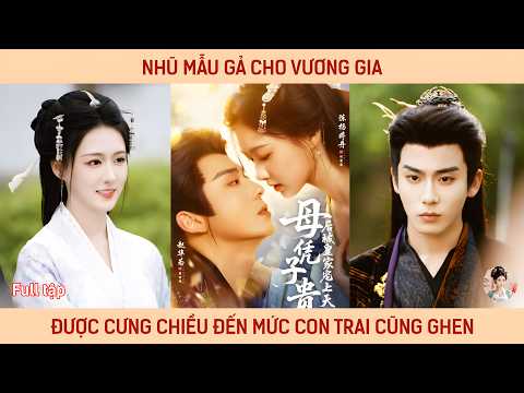 Phần 2: Nhũ mẫu gả cho Vương gia được cưng chiều đến mức con trai cũng ghen