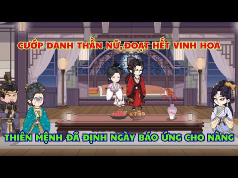 P2 Kết: "Cướp Danh Thần Nữ, Đoạt Hết Vinh Hoa, Ả Không Ngờ Thiên Mệnh Đã Định Ngày Báo Ứng"