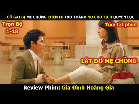 Review Phim: Cô Gái Bị Mẹ Chồng Chèn Ép Trở Thành Nữ Chủ Tịch Quyền Lực | Gia Đình Hoàng Gia