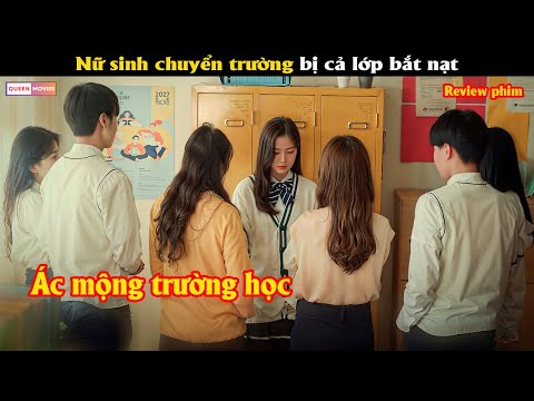 Nữ sinh chuyển trường bị cả lớp b.ắ.t nạt  - Review phim Hàn