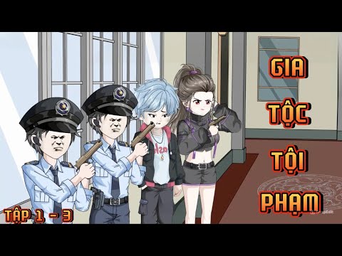 TẬP 1 - 3 I GIA TỘC TỘI PHẠM
