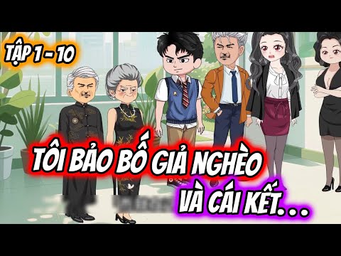 Tôi Bảo Bố Giả Nghèo Và Cái Kết... Tập 1 - 10 | TTD Vietsub