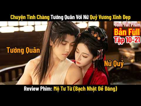 Review Phim Mộ Tư Từ (Bạch Nhật Đề Đăng) Tập 10-21 | Tóm Tắt Phim Cổ Trang Love Beyond the Grave