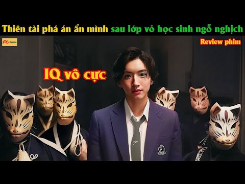 Thiên tài phá án ẩn mình sau lớp vỏ bọc 1 học sinh ngỗ nghịch - Review phim Hay