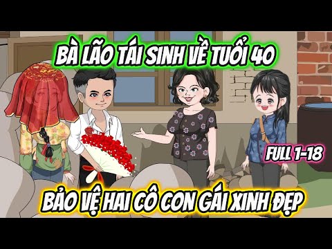 Bà Lão Tái Sinh Về Tuổi 40 Bảo Vệ Hai Con Gái Xinh Đẹp Full 1-18