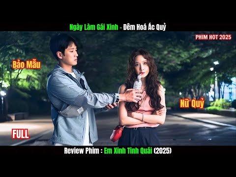 [Review Phim] Ngày Làm Gái Xinh Đêm Hoá Ác Quỷ | Em Xinh Tinh Quái (2025)