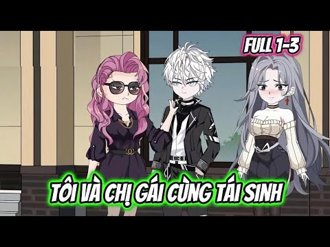 Tôi Và Chị Gái Cùng Tái Sinh Full 1-3